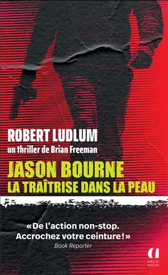 Jason Bourne : la traîtrise dans la peau - ROBERT LUDLUM - BRIAN FREEMAN