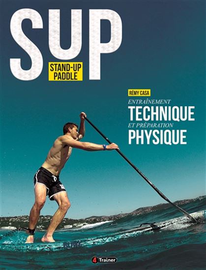 Stand Up Paddle : Entraînement technique et préparation physique - RÉMA CASA