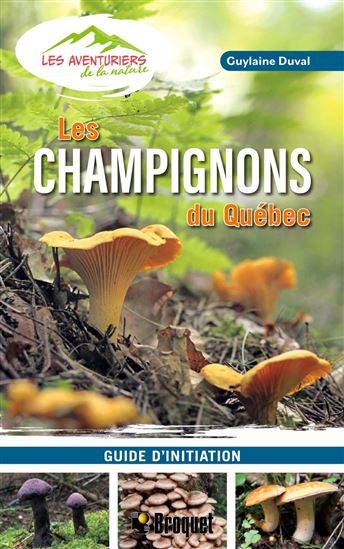 Les Champignons du Québec : Guide d&#39;initiation - GUYLAINE DUVAL