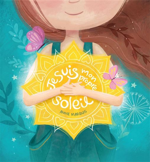 Je suis mon propre soleil - ANNIE MARQUIS