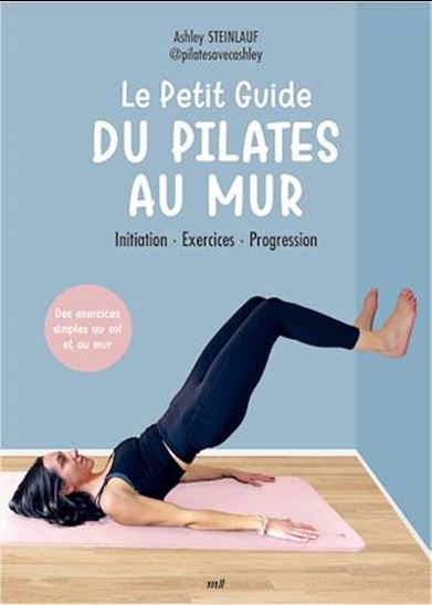 Le Petit Guide du pilates au mur - ASHLEY STEINLAUF