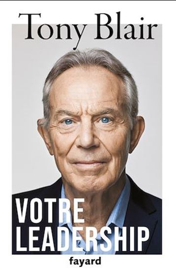 Votre leadership - TONY BLAIR