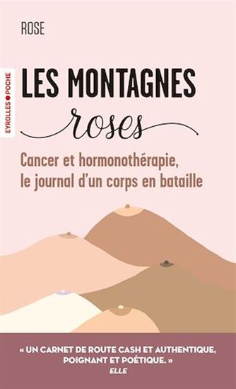 Les Montagnes roses : cancer et hormonothérapie, le journal d&#39;un corps en bataille - ROSE