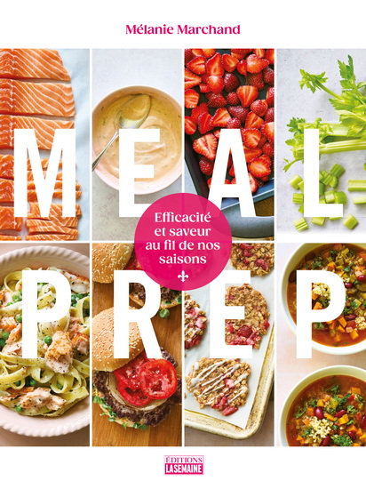 Meal prep : efficacité et saveur au fil de nos saisons - MÉLANIE MARCHAND