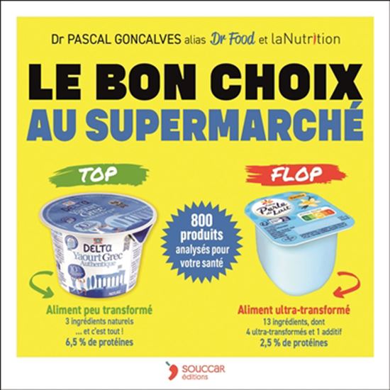 Le Bon choix au supermarché : 800 produits analysés pour votre santé N. éd. - PASCAL GONCALVES & AL