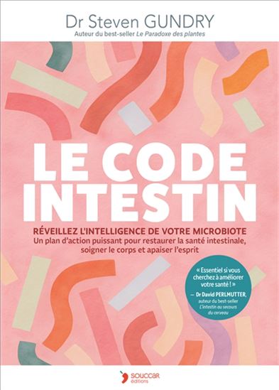 Le Code intestin : réveillez l&#39;intelligence de votre microbiote - STEVEN GUNDRY