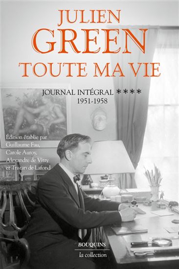 Toute ma vie : Journal intégral T.04 1951-1958 - JULIEN GREEN