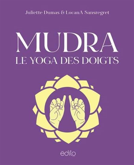 Mudra, le yoga des doigts - LOCANA SANSREGRET - JULIETTE DUMAS