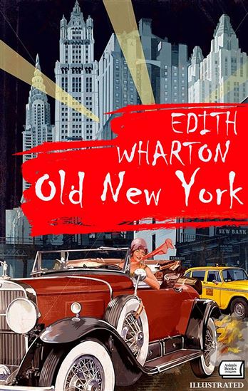 Old New York. Illustrated - EDITH WHARTON