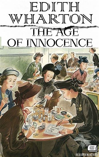 The Age of Innocence. Illustrated - EDITH WHARTON