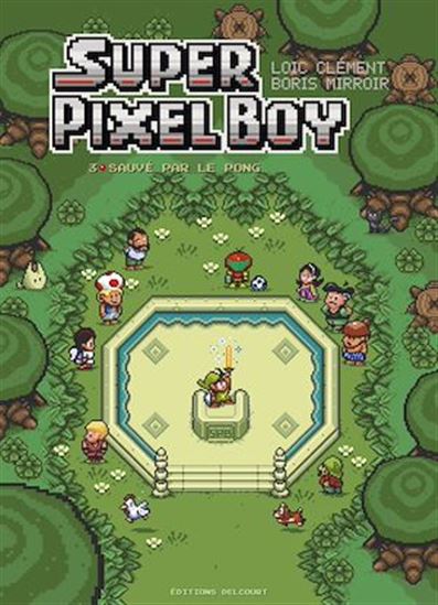 Super Pixel Boy T03 - LOÏC CLÉMENT - BORIS MIRROIR