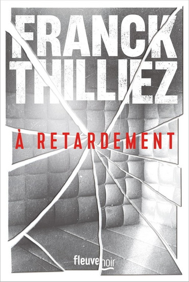 A retardement - FRANCK THILLIEZ