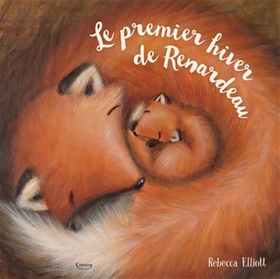 Le Premier hiver de Renardeau - REBECCA ELLIOTT