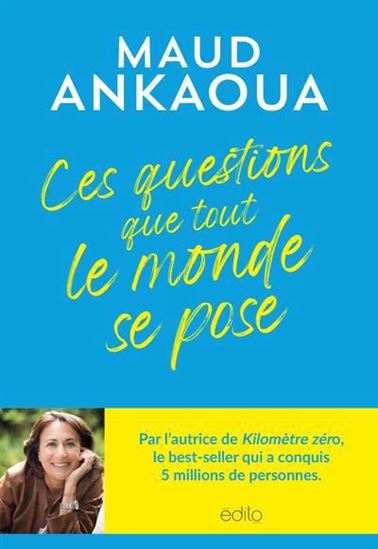 Ces questions que tout le monde se pose - MAUD ANKAOUA