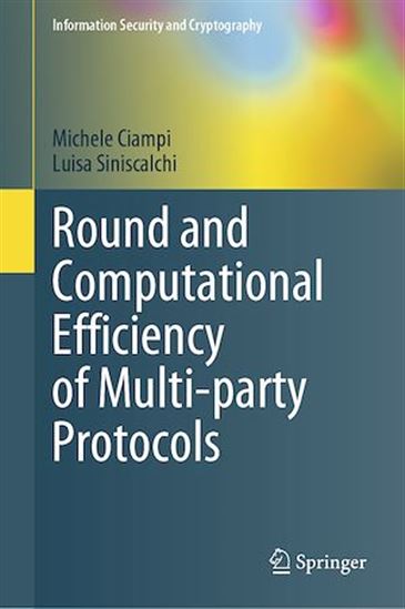 Round and Computational Efficiency of Multi-party Protocols - MICHELE CIAMPI - LUISA SINISCALCHI