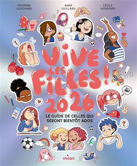 Vive les filles ! 2026 : le guide de celles qui seront bientôt ados N. éd. - SÉVERINE CLOCHARD & AL