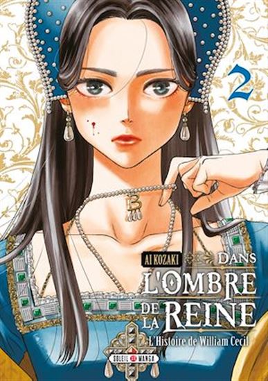Dans l&#39;ombre de la reine : l&#39;histoire de William Cecil #02 - AI KOZAKI