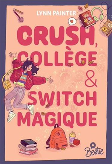 Bestie - Crush, collège et switch magique - LYNN PAINTER