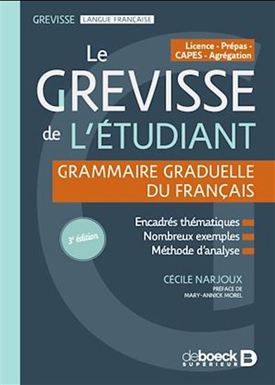 Le Grevisse de l&#39;étudiant : grammaire graduelle du français 3e éd. - CÉCILE NARJOUX