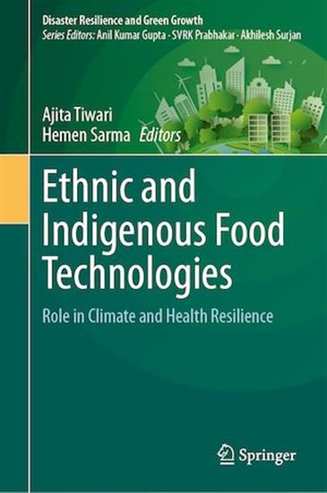 Ethnic and Indigenous Food Technologies - HEMEN SARMA - AJITA TIWARI