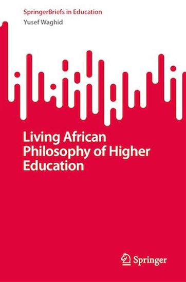 Living African Philosophy of Higher Education - YUSEF WAGHID
