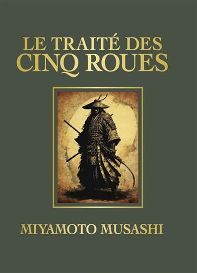 Le Traité des cinq roues N. éd. - MIYAMOTO MUSASHI