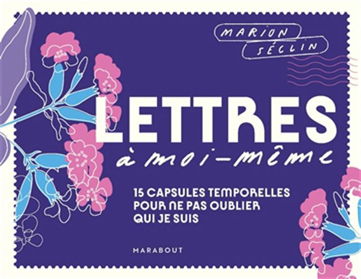 Lettres à moi-même : 15 capsules temporelles pour ne pas oublier qui je suis - MARION SÉCLIN