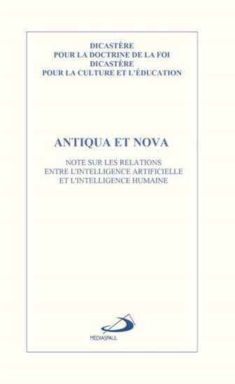 Antiqua et Nova : Note sur les relations entre l&#39;intelligence artificielle et l&#39;intelligence humaine - COLLECTIF