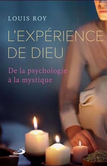 L&#39;Expérience de Dieu : De la psychologie à la mystique - LOUIS ROY