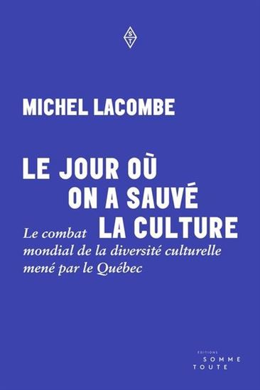 Le Jour où on a sauvé la culture - MICHEL LACOMBE