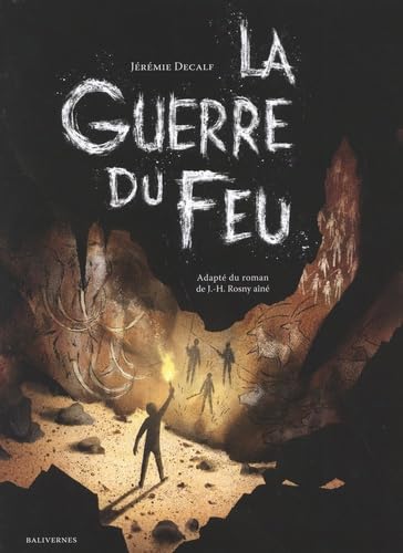 La Guerre du feu - JÉRÉMIE DECALF