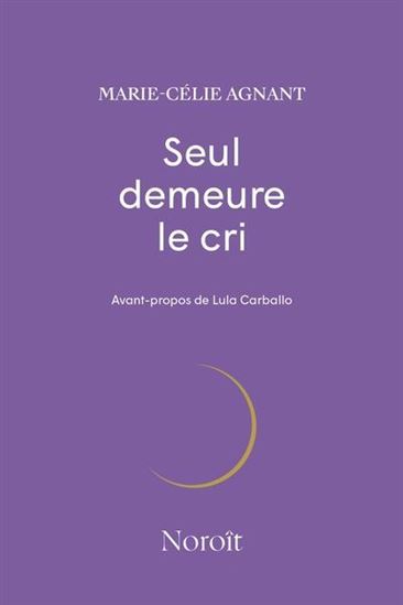 Seul demuere le cri - MARIE-CÉLIE AGNANT