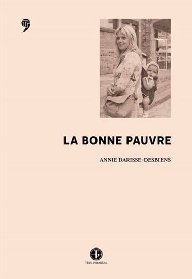 La Bonne pauvre - ANNIE DARISSE-DESBIENS