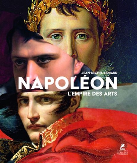 Napoléon ou l'empire des arts - JEAN-MICHEL LENIAUD