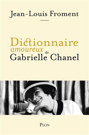 Dictionnaire amoureux de Gabrielle Chanel - JEAN-LOUIS FROMENT