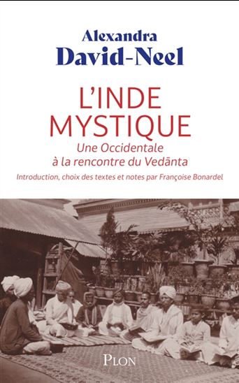 L&#39;Inde mystique : rencontre d&#39;une occidentale avec le vedanta - ALEXANDRA DAVID-NEEL