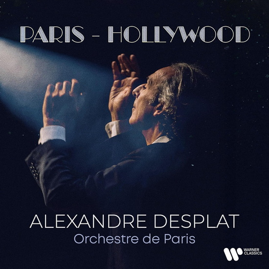 Alexandre Desplat: Paris - Hollywood (2CD) - ALEXANDRE DESPLAT - ORCHESTRE DE PARIS