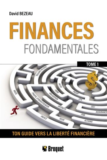Finances fondamentales T.01 Votre guide vers la liberté financière - DAVID BEZEAU