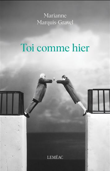 Toi comme hier - MARIANNE MARQUIS-GRAVEL