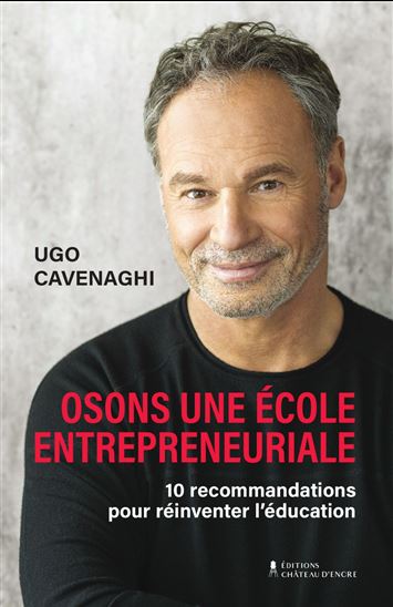 Osons une école entrepreneuriale : 10 recommandation pour réinventer l&#39;éducation - UGO CAVENAGHI