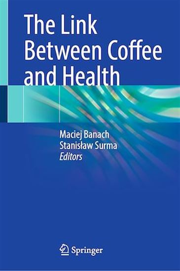The Link Between Coffee and Health - MACIEJ BANACH - STANISLAW SURMA