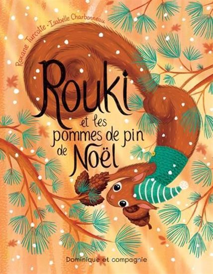 Rouki et les pommes de pin de noël - ROXANE TURCOTTE - ISABELLE CHARBONNEAU