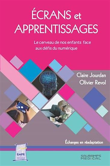 Écrans et apprentissages : le cerveau de nos enfants face aux défis du numérique - CLAIRE JOURDAN - OLIVIER REVOL