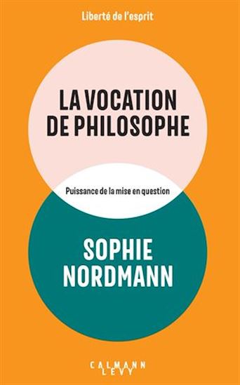 La Vocation de philosophe - SOPHIE NORDMANN