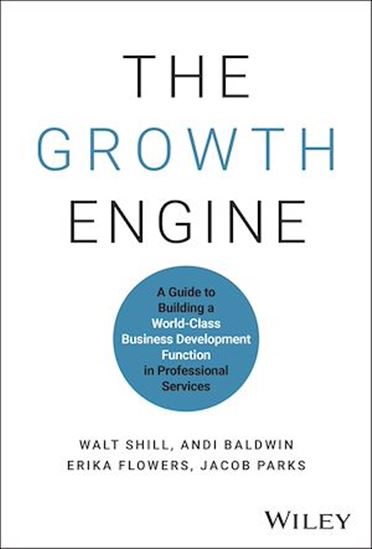 The Growth Engine: A Guide to Building a World Class Growth Function in Professional Services - JACOB PARKS - ANDI BALDWIN