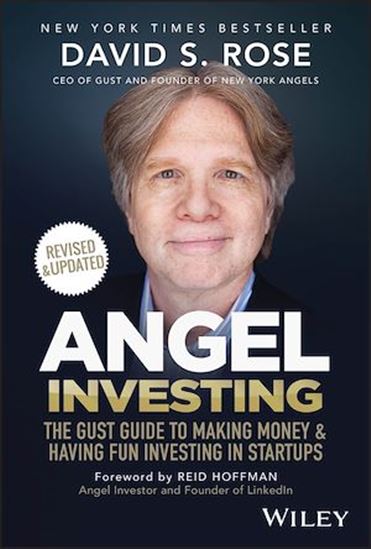 Angel Investing, 2e: The Gust Guide to Making Money and Having Fun Investing in Startups - DAVID S ROSE