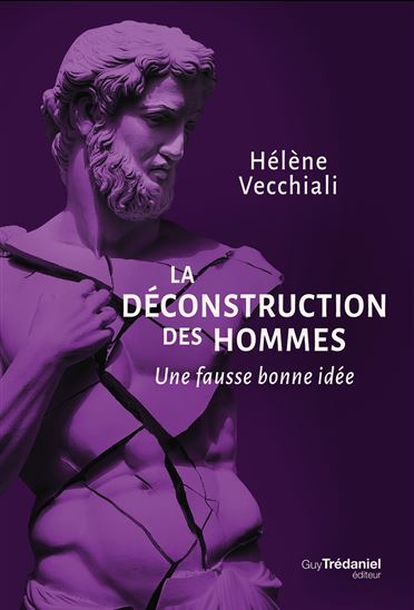 La déconstruction des hommes - Une fausse bonne idée - HÉLÈNE VECCHIALI