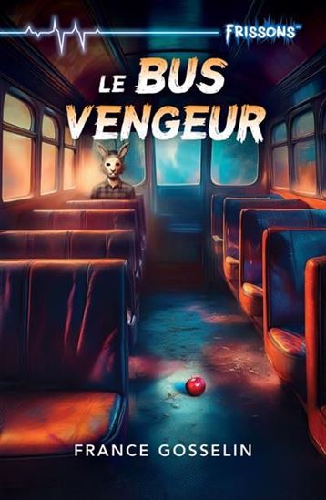 Le Bus vengeur - FRANCE GOSSELIN