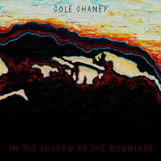 In The Shadow Of The Mountain - COLE CHANEY