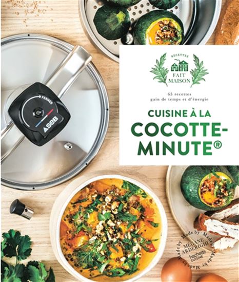 Cuisine à la cocotte-minute : 65 recettes gain de temps et d&#39;énergie - MÉGANE ARDERIGHI